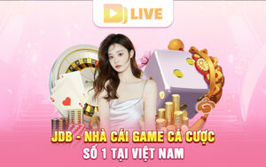 JDB - Nhà cái game cá cược số 1 tại Việt Nam